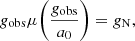 $$ \begin{aligned} g_{\rm obs}\mu \bigg (\frac{g_{\rm obs}}{a_0}\bigg )=g_{\rm N}, \end{aligned} $$