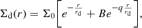 $$ \begin{aligned}\Sigma_{\rm d}(r)=\Sigma_{0}\bigg[e^{-\frac{r}{r_{\rm d}}}+Be^{-q\frac{r}{r_{\rm d}}}\bigg], \end{aligned} $$