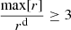 $ \frac{\max[r]}{r^{\mathrm{d}}}\geq 3 $