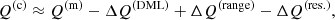 $$ \begin{aligned} Q^\mathrm{(c)}\approx Q^\mathrm{(m)}-\Delta Q^\mathrm{(DML)}+\Delta Q^\mathrm{(range)}-\Delta Q^\mathrm{(res.)}, \end{aligned} $$