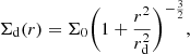 $$ \begin{aligned} \Sigma _{\rm d}(r)=\Sigma _{0}\bigg (1+\frac{r^2}{r_{\rm d}^2}\bigg )^{-\frac{3}{2}}, \end{aligned} $$