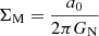 $ \Sigma_{\mathrm{M}}=\frac{a_0}{2\pi G_{\mathrm{N}}} $