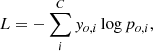 $$ \begin{aligned} L = - \sum _i^C y_{o, i} \log p_{o, i}, \end{aligned} $$