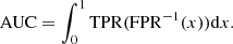 $$ \begin{aligned} \mathrm{AUC} = \int _0^1 \mathrm{TPR}(\mathrm{FPR}^{-1}(x))\mathrm{d}x. \end{aligned} $$