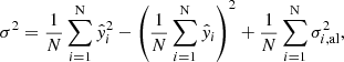 $$ \begin{aligned} \sigma ^2 = \frac{1}{N} \sum _{i=1}^\mathrm{N} \hat{y}_{i}^2 -\left(\frac{1}{N}\sum _{i=1}^\mathrm{N}\hat{y}_{i}\right)^2 +\frac{1}{N}\sum _{i=1}^\mathrm{N}\sigma _{i, \mathrm{al}}^2, \end{aligned} $$