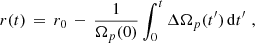 $$ \begin{aligned} r(t) \, = \, r_0 \, - \, \frac{1}{\Omega _p(0)} \int _0^t \Delta \Omega _p(t^\prime ) \, \mathrm{d} t^\prime \,\, , \end{aligned} $$