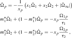 $$ \begin{aligned} \begin{split}&\dot{\Omega }_p = - \frac{1}{x_p} \left( x_1 \dot{\Omega }_1 + x_2 \dot{\Omega }_2 + |\dot{\Omega }_\infty | \right) \\&m^*_1 \dot{\Omega }_1 +(1-m^*_1) \dot{\Omega }_{p} = -x_p \frac{\Omega _{1p}}{\tau _{1}} \\&m^*_2 \dot{\Omega }_2 +(1-m^*_2) \dot{\Omega }_{p} = -x_p \frac{\Omega _{2p}}{\tau _{2}} \, , \end{split} \end{aligned} $$