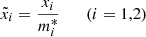 $$ \begin{aligned}&\tilde{x}_{i} = \frac{x_i}{m^*_i} \qquad (i=1,2) \end{aligned} $$