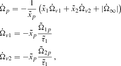 $$ \begin{aligned} \begin{split}&\dot{\Omega }_p = - \frac{1}{\tilde{x}_p} \left( \tilde{x}_1 \dot{\Omega }_{v1} + \tilde{x}_2 \dot{\Omega }_{v2} + |\dot{\Omega }_\infty | \right)\\&\dot{\Omega }_{v1} = -\tilde{x}_p \frac{\tilde{\Omega }_{1p}}{\tilde{\tau }_{1}}\\&\dot{\Omega }_{v2} = -\tilde{x}_p \frac{\tilde{\Omega }_{2p}}{\tilde{\tau }_{1}} \, , \end{split} \end{aligned} $$