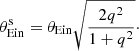 $$ \begin{aligned} \theta ^\mathrm{s}_{\rm Ein} = \theta _{\rm Ein}\sqrt{\frac{2q^2}{1+q^2}}\cdot \end{aligned} $$