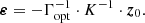 $$ \begin{aligned} \boldsymbol{\varepsilon } = - \Gamma _{\rm opt}^{-1} \cdot K^{-1} \cdot \boldsymbol{z}_{0} . \end{aligned} $$