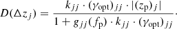 $$ \begin{aligned}&D(\Delta z_{j}) = \frac{k_{jj} \cdot (\gamma _{\rm opt})_{jj} \cdot |(z_{\rm p})_{j}|}{1+ g_{jj}(f_{\rm p}) \cdot k_{jj} \cdot (\gamma _{\rm opt})_{jj} }\cdot \end{aligned} $$