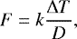 \begin{align*} F = k\dfrac{\Delta T}{D}, \end{align*}