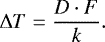 \begin{align*} \Delta T = \dfrac{D\cdot F}{k}.\end{align*}