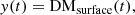 $$ \begin{aligned} { y}(t)=\mathrm{DM}_{\rm surface}(t) , \end{aligned} $$