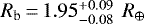 $R_{\textrm{b}}\,{=}\,1.95^{&#x002B;0.09}_{-0.08}\,\ R_{\oplus}$