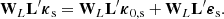 $$ \begin{aligned} \mathbf W _{L}\mathbf L ^{\prime} \boldsymbol{\kappa }_{\rm s} = \mathbf W _{L}\mathbf L ^{\prime} \boldsymbol{\kappa }_{0,\mathrm{s}} + \mathbf W _{L}\mathbf L ^{\prime} \boldsymbol{\varepsilon }_{\rm s}. \end{aligned} $$