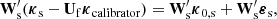 $$ \begin{aligned} \mathbf W ^{\prime} _{\rm s} (\boldsymbol{\kappa }_{\rm s} - \mathbf U _{\rm f}\boldsymbol{\kappa }_{\rm calibrator}) = \mathbf W ^{\prime} _{\rm s} \boldsymbol{\kappa }_{0,\mathrm{s}} + \mathbf W ^{\prime} _{\rm s}\boldsymbol{\varepsilon }_{\mathrm{s}}, \end{aligned} $$