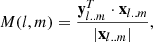 $$ \begin{aligned} M(l,m) = \frac{\mathbf{y}_{l..m}^{T}\cdot \mathbf{x}_{l..m}}{| \mathbf{x}_{l..m} |},\end{aligned} $$