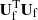 $ \mathbf{U}_{\rm f}^\mathrm{T} \mathbf{U}_{\rm f} $