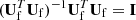 $ (\mathbf{U}_{\mathrm{f}}^T \mathbf{U}_{\mathrm{f}})^{-1} \mathbf{U}_{\mathrm{f}}^T\mathbf{U}_{\mathrm{f}} = \mathbf{I} $