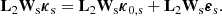 $$ \begin{aligned} \mathbf L _2 \mathbf W _{\rm s} \boldsymbol{\kappa }_{\rm s} = \mathbf L _2 \mathbf W _{\rm s} \boldsymbol{\kappa }_{0,\mathrm{s}} + \mathbf L _2 \mathbf W _{\rm s} \boldsymbol{\varepsilon }_{\rm s} . \end{aligned} $$