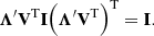 $$ \begin{aligned} \boldsymbol{\Lambda }^{\prime} \mathbf V ^\mathrm{T} \mathbf I \Big ( \boldsymbol{\Lambda }^{\prime} \mathbf V ^\mathrm{T} \Big )^\mathrm{T} = \mathbf I . \end{aligned} $$