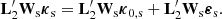 $$ \begin{aligned} \mathbf L _2^{\prime} \mathbf W _{\rm s} \boldsymbol{\kappa }_{\rm s} = \mathbf L _2^{\prime} \mathbf W _{\rm s} \boldsymbol{\kappa }_{0,\mathrm{s}} + \mathbf L _2^{\prime} \mathbf W _{\rm s} \boldsymbol{\varepsilon }_{\rm s} . \end{aligned} $$