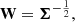 $$ \begin{aligned} \mathbf W = \boldsymbol{\Sigma } ^{-\frac{1}{2}}, \end{aligned} $$