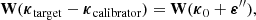 $$ \begin{aligned} \mathbf W (\boldsymbol{\kappa }_{\rm target} - \boldsymbol{\kappa }_{\rm calibrator}) = \mathbf W (\boldsymbol{\kappa }_{0} + \boldsymbol{\varepsilon }^{\prime \prime }) , \end{aligned} $$