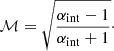 $$ \begin{aligned} \mathcal{M} = \sqrt{\frac{\alpha _{\rm int}-1}{\alpha _{\rm int}+1}}\cdot \end{aligned} $$