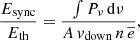 $$ \begin{aligned} \frac{E_{\rm sync}}{E_{\rm th}} = \frac{\int P_\nu \, \mathrm{d} \nu }{ A \, { v}_{\rm down} \, n \, \overline{e} } , \end{aligned} $$