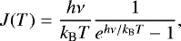 \begin{eqnarray*}J(T)=\frac{h\nu}{k_{\textrm{B}}T}\frac{1}{e^{h\nu/k_{\textrm{B}}T}-1} ,\end{eqnarray*}
