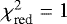 $\chi^2_{\textrm{red}}=1$