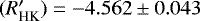 $(R^{\prime}_{\textrm{HK}})=-4.562\pm0.043$