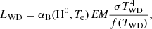$$ \begin{aligned} L_{\rm WD} = \alpha _{\rm B}(\mathrm{H^0},T_{\rm e})\,\textit{EM} \frac{\sigma T_{\rm WD}^{4}}{f(T_{\rm WD})}, \end{aligned} $$