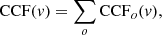 $$ \begin{aligned} {\mathrm{CCF} }({ v}) = \sum _{o} {\mathrm{CCF} }_o({ v}), \end{aligned} $$