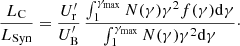 $$ \begin{aligned} {L_{\rm C}\over L_{\rm Syn} } = {U^\prime _{\rm r} \over U^\prime _{\rm B}} \, { \int _1^{\gamma _{\rm max}} N(\gamma )\gamma ^2 f(\gamma ) \mathrm{d}\gamma \over \int _1^{\gamma _{\rm max}} N(\gamma )\gamma ^2 \mathrm{d}\gamma }\cdot \end{aligned} $$