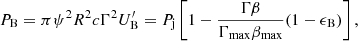 $$ \begin{aligned} P_{\rm B} = \pi \psi ^2 R^2 c \Gamma ^2U^\prime _{\rm B} = P_{\rm j} \left[1- {\Gamma \beta \over \Gamma _{\rm max}\beta _{\rm max}}(1-\epsilon _{\rm B}) \right] , \end{aligned} $$