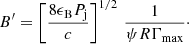$$ \begin{aligned} B^\prime = \left[ {8 \epsilon _{\rm B} P_{\rm j} \over c}\right]^{1/2}\, {1\over \psi R\Gamma _{\rm max}}\cdot \end{aligned} $$