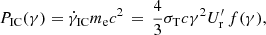 $$ \begin{aligned} P_{\rm IC}(\gamma ) = \dot{\gamma }_{\rm IC} m_{\rm e}c^2\, =\, {4\over 3} \sigma _{\rm T} c \gamma ^2 U^\prime _{\rm r}\, f(\gamma ), \end{aligned} $$
