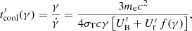 $$ \begin{aligned} t^\prime _{\rm cool}(\gamma ) = {\gamma \over \dot{\gamma }} = { 3 m_{\rm e}c^2 \over 4 \sigma _{\rm T} c\gamma \left[ U^\prime _{\rm B}+ U^\prime _{\rm r}\, f(\gamma ) \right] }, \end{aligned} $$