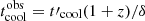 $ t^{\mathrm{obs}}_{\mathrm{cool}} = t\prime_{\mathrm{cool}}(1+z)/\delta $