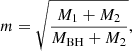 $$ \begin{aligned}&m = \sqrt{\frac{M_1+M_2}{M_{\rm BH}+M_2}}, \end{aligned} $$