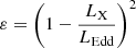 $$ \begin{aligned} \varepsilon = \left(1-\frac{L_\mathrm{X} }{L_{\rm Edd}}\right)^2 \end{aligned} $$