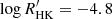 $ \log R^\prime_{\mathrm{HK}} = -4.8 $