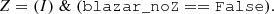 $$ \begin{aligned} Z = (I) \; \& \; \mathtt{(blazar\_noZ == False). } \end{aligned} $$