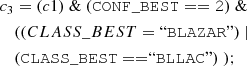 $$ \begin{aligned} c_3&= (c1)\ \& \ \mathtt{(CONF\_BEST==2)} \ \& \ \nonumber \\&\mathtt ((CLASS\_BEST= \text{``}\mathtt{BLAZAR}\text{''}\mathtt{)}\; | \nonumber \\&\mathtt{(CLASS\_BEST==}\text{``}\mathtt{BLLAC}\text{''}\mathtt{)}\;); \end{aligned} $$