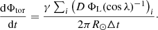 $$ \begin{aligned} \frac{\mathrm{d}\Phi _{\rm tor}}{\mathrm{d}t} = \frac{\gamma \sum _i \left({D\,\Phi _{\rm L}}{(\cos \lambda )^{-1}}\right)_i}{2\pi R_\odot \Delta t}\cdot \end{aligned} $$
