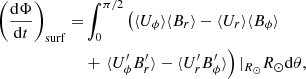 $$ \begin{aligned} \left(\frac{\mathrm{d} \Phi }{\mathrm{d} t}\right)_{\rm surf} =&\int ^{\pi /2}_0 \left( \langle U_\phi \rangle \langle B_r \rangle - \langle U_r \rangle \langle B_\phi \rangle \right. \nonumber \\& + \left. \langle U^{\prime }_\phi B^{\prime }_r \rangle - \langle U_r^{\prime } B^{\prime }_\phi \rangle \right)\vert _{R_\odot } R_{\odot } \mathrm{d} \theta , \end{aligned} $$